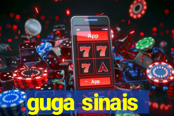 guga sinais